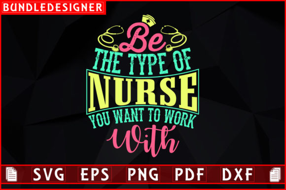 Be the Type of Nurse T-Shirt Sublimation