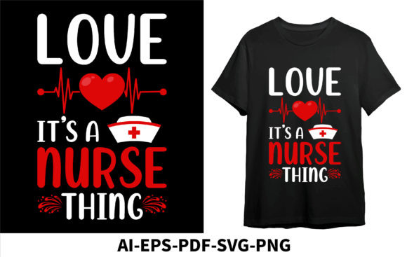 Love It's a Nurse Thing: A Versatile T-Shirt Design