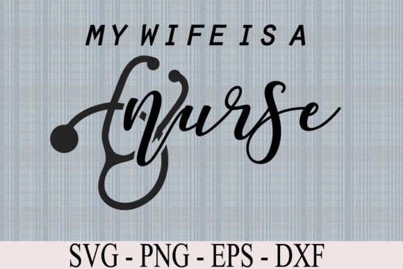 My Wife is a Nurse: A Heartfelt Embroidery Design