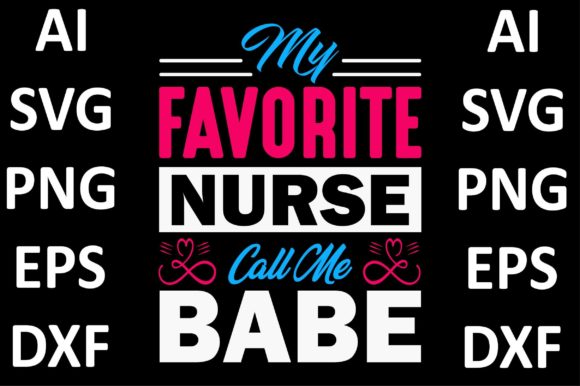 Nurse Design, My Favorite Nurse Call Me Babe
